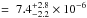 \hbox{$=~7.4_{-2.2}^{+2.8}\times10^{-6}$}