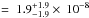 \hbox{$=~1.9_{-1.9}^{+1.9}\times~10^{-8}$}