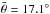 \hbox{$\bar{\theta} = 17.1^{\circ}$}