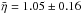 \hbox{$\bar{\eta} =1.05 \pm 0.16$}