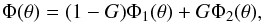 \begin{equation} \Phi(\theta) = (1-G)\Phi_1(\theta) + G\Phi_2(\theta), \label{eq:PHI} \end{equation}