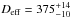 \hbox{$D_{\rm eff} = 375 ^{+14}_{-10}$}