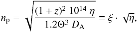 \begin{equation} n_{\rm p} = \sqrt{\frac{(1+z)^2~10^{14}~\eta}{1.2\Theta^3~D_{\rm A}}} \equiv \xi \cdot \sqrt{\eta} , \end{equation}