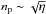 \hbox{$n_{\rm p} \sim \sqrt{\eta}$}