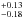 \hbox{$_{-0.18} ^{+0.13}$}