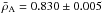 \hbox{$\bar{\rho}_{\rm A}=0.830 \pm 0.005 $}