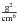 \hbox{$\frac{{\rm g}^{2}}{{\rm cm}^{6}}$}