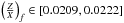 \hbox{$\left(\frac{Z}{X}\right)_{f} \in \left[0.0209, 0.0222\right]$}
