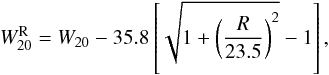\begin{equation} W_{20}^{\rm R} = W_{20} - 35.8 \left[\sqrt{1+\left( \frac{R}{23.5} \right)^2} -1\right], \label{eq:W20inst} \end{equation}