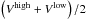 \hbox{$\left(V^{\rm high}+V^{\rm low}\right)/2$}