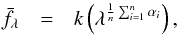 \appendix \setcounter{section}{1} \begin{eqnarray} \label{deriv2} \bar{f_{\lambda}} &=& k \left( \lambda ^{\frac{1}{n} \sum_{i=1}^n \alpha_{i}}\right), \end{eqnarray}