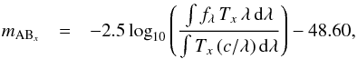 \begin{eqnarray} \label{abmag} m_{\textmd{AB}_x} &=& -2.5 \log_{10} \left( \frac{\int f_\lambda \, T_{x} \, \lambda \, {\rm d}\lambda} {\int T_{x} \, (c/\lambda) \, {\rm d}\lambda} \right) - 48.60, \end{eqnarray}
