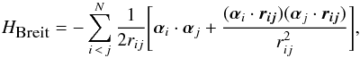 \begin{eqnarray} \label{eq:Breit} H_{\mbox{{\footnotesize Breit}}} = - \sum_{i\,<\,j}^N \frac{1}{2 r_{ij}} \Biggl[ \bm{\alpha}_{i} \cdot \bm{\alpha}_{j} + \frac{ (\bm{\alpha}_{i} \cdot {\bm{ r_{ij} }}) (\bm{\alpha}_{j} \cdot {\bm{ r_{ij} }}) } {r_{ij}^2} \Biggr], \end{eqnarray}