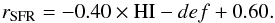 \begin{equation} r_{\rm SFR} = -0.40 \times {\rm HI}-def + 0.60. \end{equation}