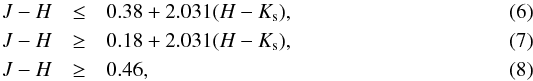 \begin{eqnarray} J-H & \leq & 0.38 + 2.031 (H-K_{\rm s}), \\ J-H & \geq & 0.18 + 2.031 (H-K_{\rm s}), \\ J-H& \geq& 0.46, \end{eqnarray}
