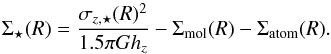 \begin{equation} \protect\label{eqn:vdk} \Sigma_{\star}(R)=\frac{\sigma_{z\rm,\star}(R)^2}{1.5 \pi G h_z}-\Sigma_{\rm mol}(R)-\Sigma_{\rm atom}(R). \end{equation}