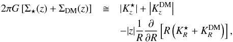 \begin{eqnarray} \protect\label{eqn:radder2} \nonumber 2\pi G \left[\Sigma_{\star}(z)+\Sigma_{\rm DM}(z)\right] &\cong& |K_z^{\star}|+\left|K_z^{\rm DM}\right|\\ &&-|z|\frac{1}{R}\frac{\partial}{\partial R} \left[R\left(K_R^{\star}+K_R^{\rm DM}\right)\right], \end{eqnarray}