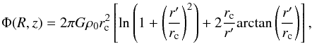 \begin{equation} \protect\label{eqn:prolate} \Phi(R,z)=2\pi G \rho_0 r_{\rm c}^2\left[\ln\left(1+\left(\frac{r'}{r_{\rm c}}\right)^2\right)+2\frac{r_{\rm c}}{r'}{\rm arctan}\left(\frac{r'}{r_{\rm c}}\right) \right], \end{equation}