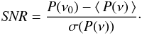 \begin{eqnarray} {\it SNR} = {P(\nu_0)-\left\langle \,P(\nu)\,\right\rangle \over \sigma(P(\nu))}\cdot \end{eqnarray}