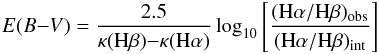 \begin{eqnarray} E(B{-}V) = \frac{2.5}{\kappa({\rm H}\beta){-}\kappa({\rm H}\alpha)} \log_{10} \left[\frac{({\rm H}\alpha/{\rm H}\beta)_{\rm obs}}{({\rm H}\alpha/{\rm H}\beta)_{\rm int}} \right] \end{eqnarray}