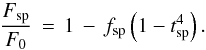 \begin{equation} \label{eq:fobs} \frac{F_\mathrm{sp}}{F_0} \, = \, 1 \, - \, f\sbsc{sp} \left( 1 - t\sbsc{sp}^4 \right) . \end{equation}