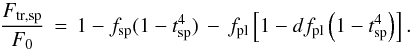 \begin{equation} \label{eq:combined} \frac{F_\mathrm{tr,sp}}{F_0} \, = \, 1 - f\sbsc{sp} ( 1 - t\sbsc{sp}^4 ) \, - \, f_\mathrm{pl} \left[ 1 - df_\mathrm{pl} \left( 1 - t\sbsc{sp}^4 \right) \right]. \end{equation}