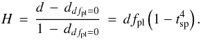 \begin{equation} \label{eq:bumpsize} H \, = \, \frac{d \, - \, d_{df\sbsc{pl}=0}}{1\, - \, d_{df\sbsc{pl}=0}} \, = \, df\sbsc{pl} \left( 1 - t\sbsc{sp}^4 \right). \end{equation}