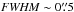 \hbox{${\it FWHM}\sim0\farcs5$}