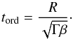 \begin{equation} t_{\rm ord} = \frac{R}{\sqrt{ \Gamma \beta}} \cdot \label{eq18} \end{equation}