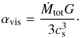 \begin{equation} \alpha_{\rm vis} = \frac{\dot{M}_{\rm tot} G}{ 3 c_{\rm s}^3} \cdot \label{eq6} \end{equation}