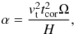 \begin{equation} \alpha = \frac{ v_{\rm t}^2 t_{\rm cor}^2 \Omega}{H} , \label{eq01} \end{equation}
