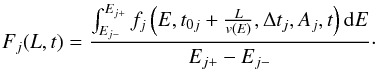 \begin{eqnarray*} F_{j}(L,t)= \frac{\int_{E_{j-}}^{E_{j+}} f_{j} \left(E,t_{0j}+\frac{L}{v(E)},\Delta t_{j},A_{j},t \right) {\rm d}E}{E_{j+}-E_{j-}}\cdot \end{eqnarray*}