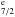 \hbox{$_{7/2}^{\rm e}$}