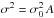 \hbox{$\sigma^2 = \sigma_0^2 \, A$}