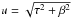 \hbox{$u = \sqrt{\tau^2 + \beta^2}$}