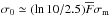 \hbox{$\sigma_0 \simeq (\ln 10/2.5) \overline{F} \sigma_{\rm m}$}