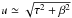 \hbox{$u \simeq \sqrt{\tau^2 + \beta^2}$}