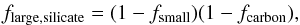 \begin{eqnarray} f_\mathrm{large,silicate} = (1-f_\mathrm{small}) (1-f_\mathrm{carbon}) , \end{eqnarray}