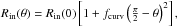 \hbox{$ R_\mathrm{in} (\theta) = R_\mathrm{in} (0) \left[ 1+f_\mathrm{curv}\left(\frac\pi2-\theta\right)^2 \right] ,$}
