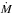 \hbox{$\dot{\textit{M}}$}