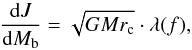 \appendix \setcounter{section}{1} \begin{equation} \frac{{\rm d} J}{{\rm d} M_{\rm b}}=\sqrt{GMr_{\rm c}}\cdot \lambda(f) , \end{equation}