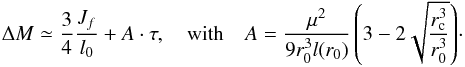 \appendix \setcounter{section}{1} \begin{equation} \Delta M \simeq \frac{3}{4}\frac{J_{f}}{l_0}+A\cdot \tau,\quad{\mathrm{with}\quad A=\frac{\mu^2}{9r_0^3 l(r_0)} \left(3-2\sqrt{\frac{r_{\rm c}^3}{r_0^3}}\right)}\cdot \label{eqn:approx} \end{equation}