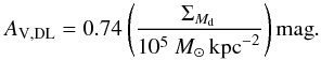 \begin{equation} A_{\rm V,DL} = 0.74 \left(\frac{ \SMd }{10^5~\Msol \kpc^{-2}}\right) {\rm mag} . \end{equation}