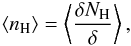 \begin{eqnarray} \label{eq:n_est} \langle n_{\rm H} \rangle =\left \langle \frac{\delta N_{\rm H}}{\delta} \right \rangle, \end{eqnarray}