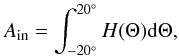 \begin{eqnarray} \label{Ainn} A_{\rm in} = \int_{-20^{\circ}}^{20^{\circ}} H(\Theta) \mathrm{d}\Theta, \end{eqnarray}