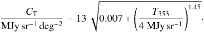\appendix \setcounter{section}{1} \begin{eqnarray} \label{eq:threshold} \frac{C_{\rm T}}{{\rm MJy\,sr^{-1} \, deg^{-2}}} = 13 \, \sqrt{0.007+\left(\frac{T_{353}}{4~{\rm MJy\,sr^{-1}}}\right)^{1.45}}\cdot \end{eqnarray}