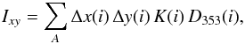 \appendix \setcounter{section}{1} \begin{eqnarray} \label{eq:inertia} I_{xy}=\sum_{A} \Delta x (i) \, \Delta y (i) \, K (i) \, D_{353}(i), \end{eqnarray}