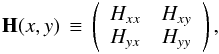 \begin{eqnarray} \label{eq:hessI} {\bf H} (x,y)\, \equiv \, \left ( \begin{array}{cc} H_{xx} & H_{xy }\\ H_{yx} & H_{yy} \end{array} \right ), \end{eqnarray}