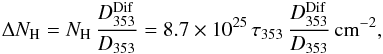 \begin{eqnarray} \label{eq:DnH} \Delta N_{\rm H}=N_{\rm H} \, \frac{D^{\rm Dif}_{353}}{D_{353}} = 8.7\times 10^{25} \, \tau_{353} \, \frac{D^{\rm Dif}_{353}}{D_{353}} \, {\rm cm}^{-2}, \end{eqnarray}