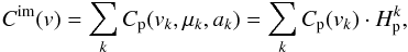 \begin{equation} C^{\rm im}(v) = \sum\limits_{k} C_{\rm p}(v_{k},\mu_{k},a_{k})= \sum\limits_{k} C_{\rm p}(v_{k}) \cdot H^{k}_{\rm p}, \label{eqCim} \end{equation}